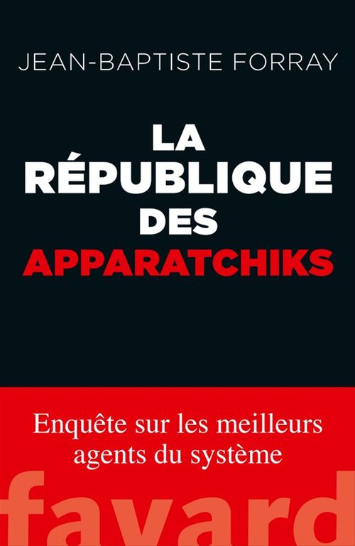 Couverture ebook de La République des Apparatchiks, de Jean-baptiste Forray