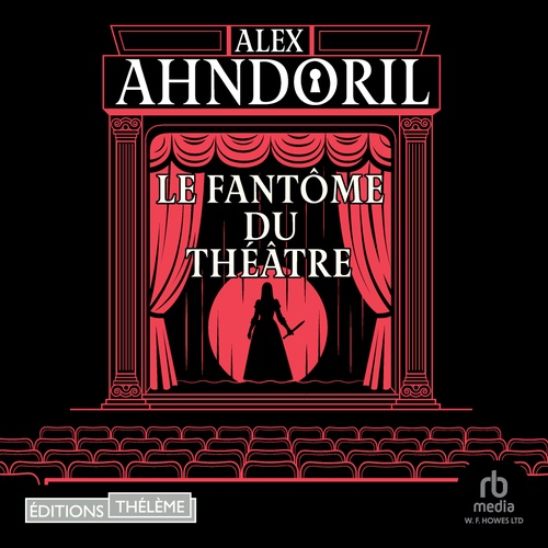 audiobook cover of Le Fantôme du théâtre, by Alex Ahndoril