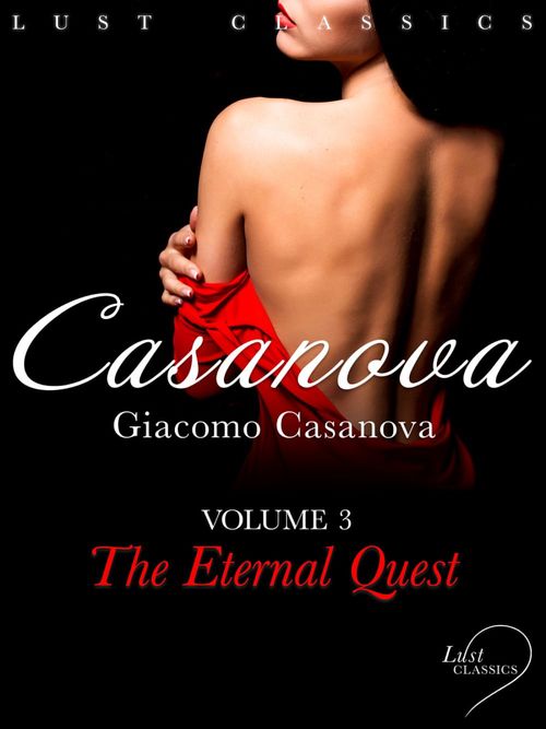 ebook cover of LUST Classics: Casanova Volume 3 - The Eternal Quest, by Giacomo Casanova