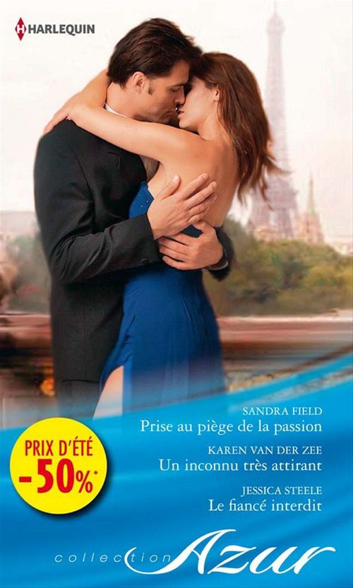 Couverture ebook de Prise au piège de la passion - Un inconnu très attirant - Le fiancé interdit, de Sandra Field, Jessica Steele, Karen Van der zee