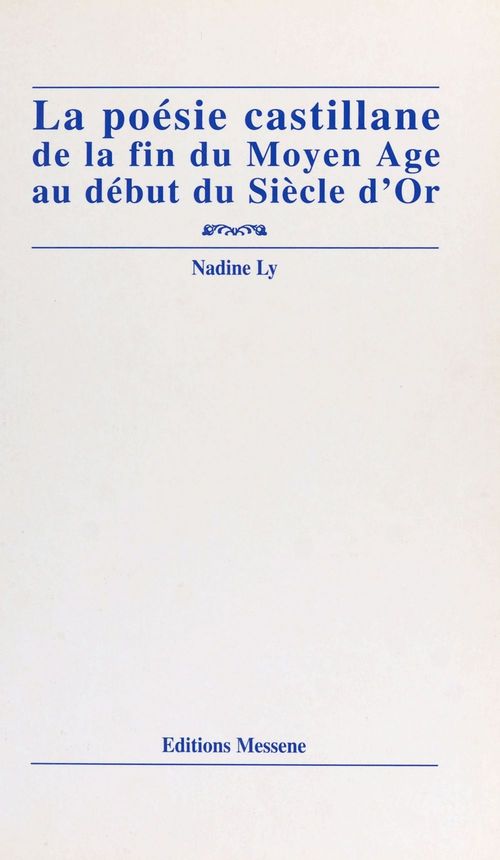 Couverture ebook de La poésie castillane de la fin du Moyen Âge au début du Siècle d'or, de Nadine Ly