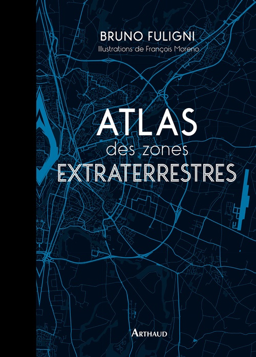 Couverture ebook de Atlas des zones extraterrestres, de Bruno Fuligni, François Moreno
