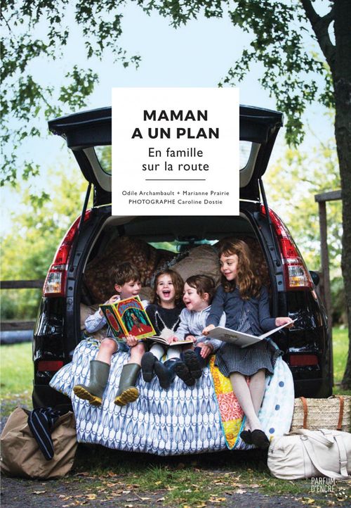 Couverture ebook de Maman a un plan : en famille sur la route, de Odile Archambault
