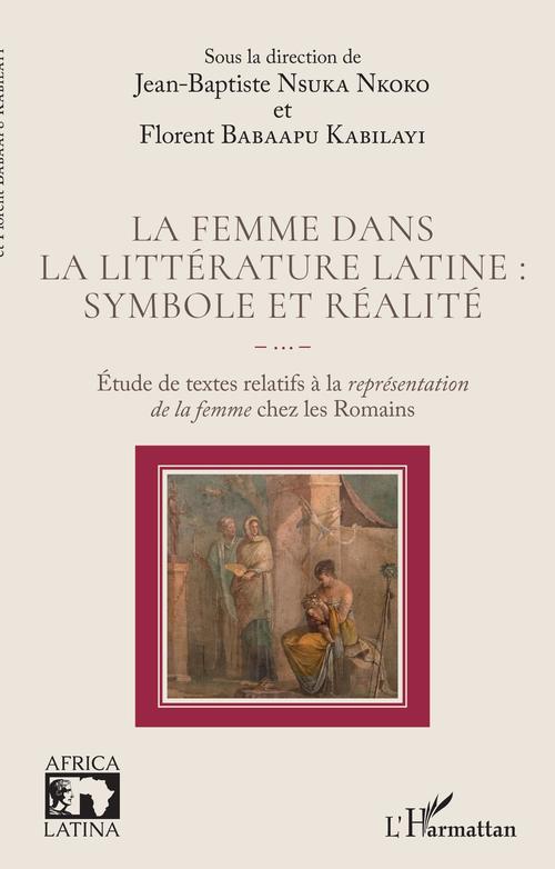 ebook cover of La femme dans la littérature latine : symbole et réalité, by Jean-Baptiste Nsuka Nkoko, Florent Babaapu Kabilayi