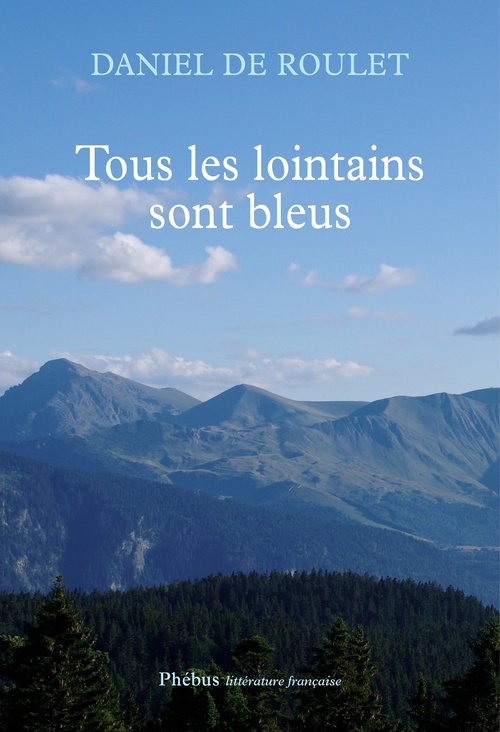 ebook cover of Tous les lointains sont bleus, by Daniel de Roulet