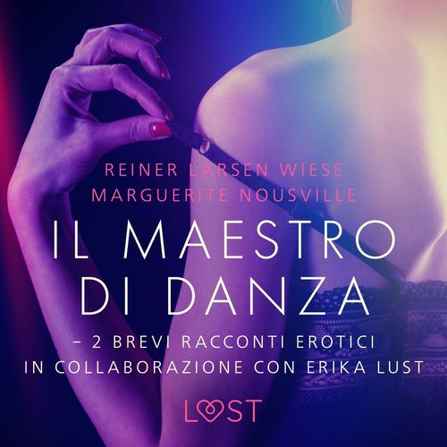 audiobook cover of Il maestro di danza - 2 brevi racconti erotici in collaborazione con Erika Lust, by Marguerite Nousville, Reiner Larsen Wiese