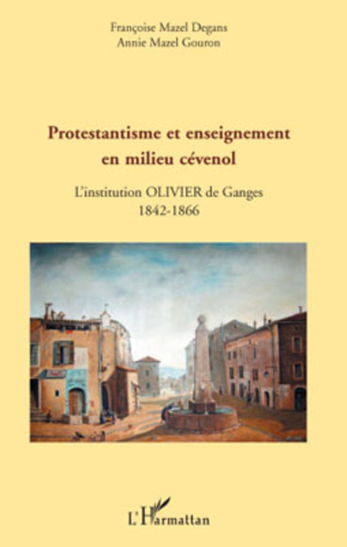 Couverture ebook de Protestantisme et enseignement en milieu cévenol, de Annie mazel Gouron, Françoise Mazel degans