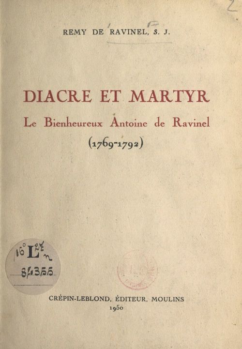Couverture ebook de Diacre et martyr, le Bienheureux Antoine de Ravinel (1769-1792), de Remy De Ravinel