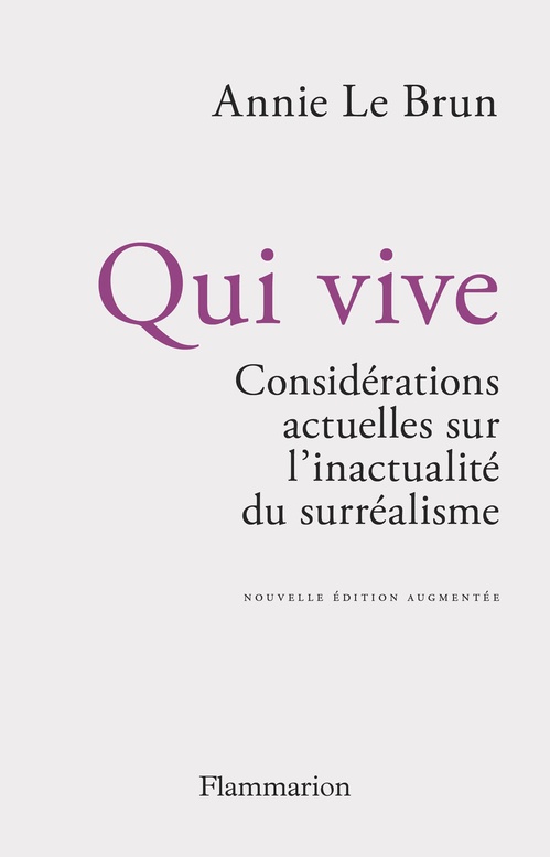 Couverture ebook de Qui vive. Considérations actuelles sur l'inactualité du surréalisme, de Annie Le Brun
