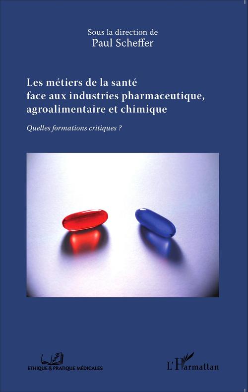 Couverture ebook de Les métiers de la santé face aux industries pharmaceutique, agroalimentaire et chimique, de Paul Scheffer