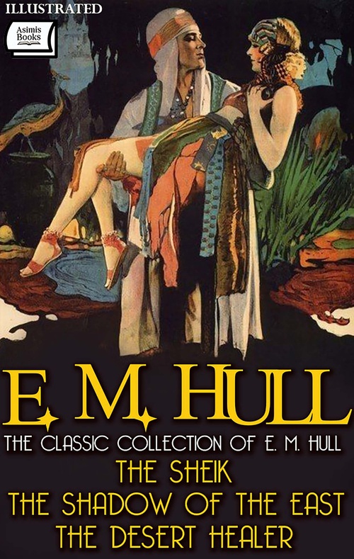 ebook cover of The Classic Collection of E. M. Hull. Illustrated, by E. M. Hull