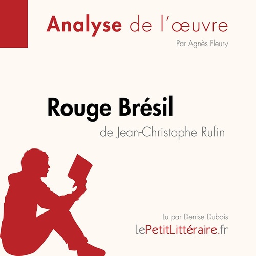 audiobook cover of Rouge Brésil de Jean-Christophe Rufin (Analyse de l'oeuvre), by Agnes Fleury, Lepetitlitteraire, Marie-Sophie Wauquez