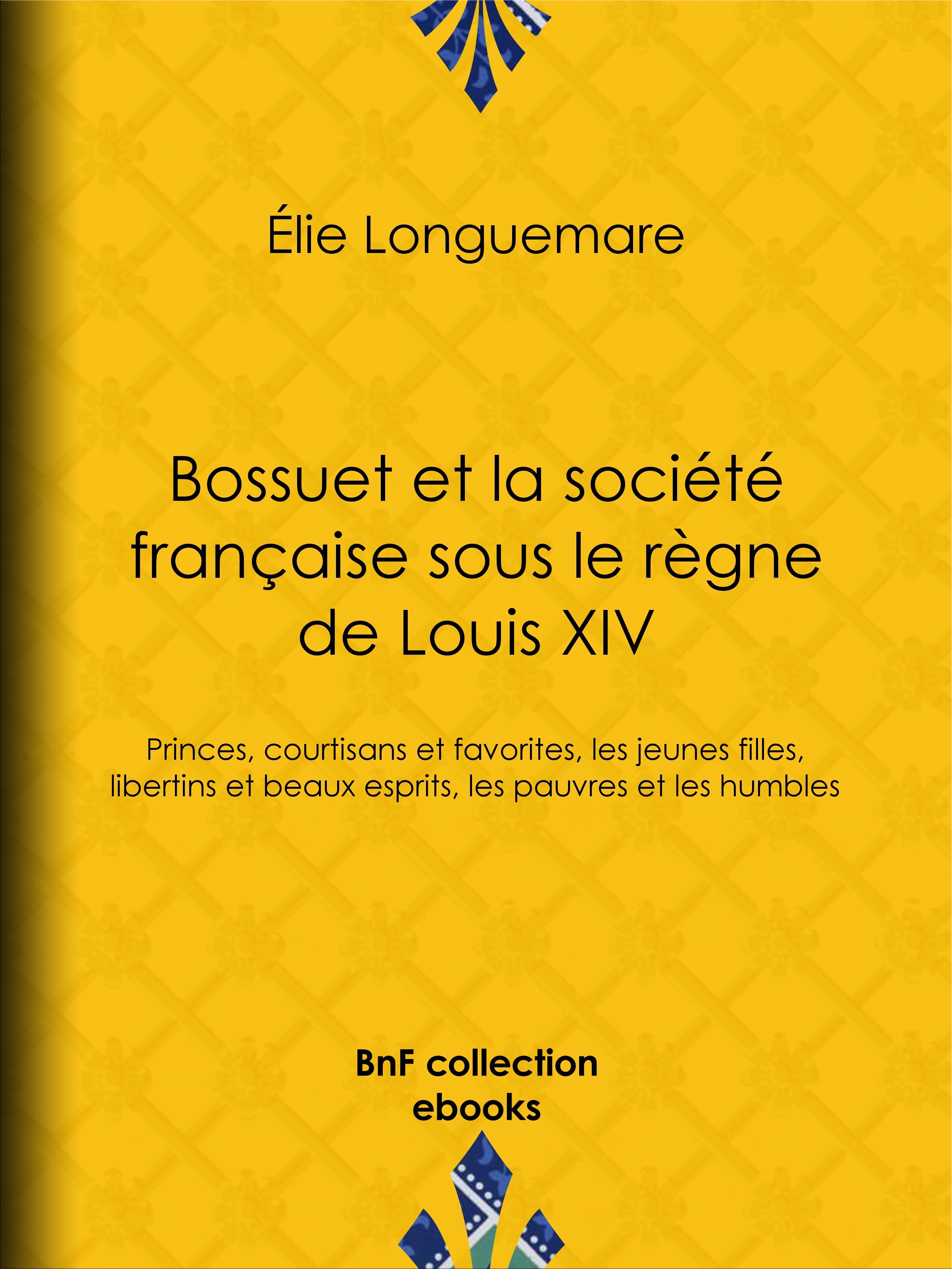ebook cover of Bossuet et la société française sous le règne de Louis XIV, by Elie Longuemare
