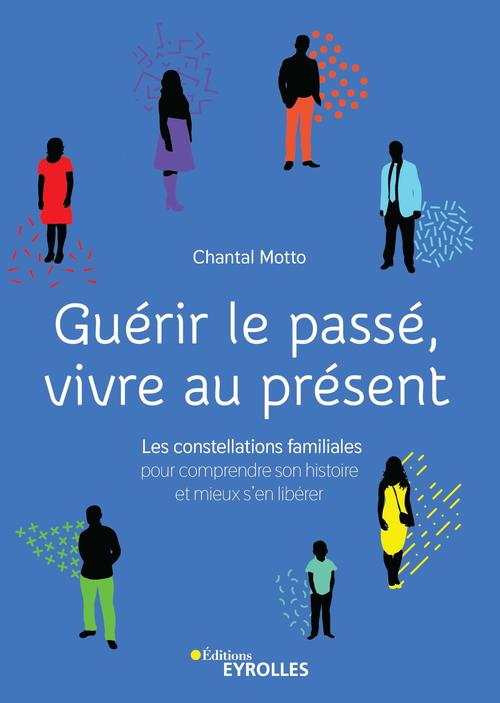 Couverture ebook de Guérir le passé, vivre au présent, de Chantal Motto