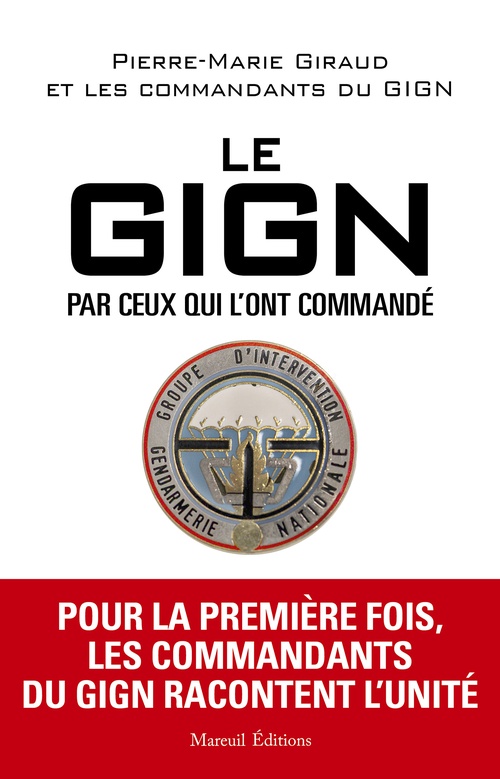 ebook cover of Le GIGN par ceux qui l'ont commandé, by Pierre-Marie Giraud