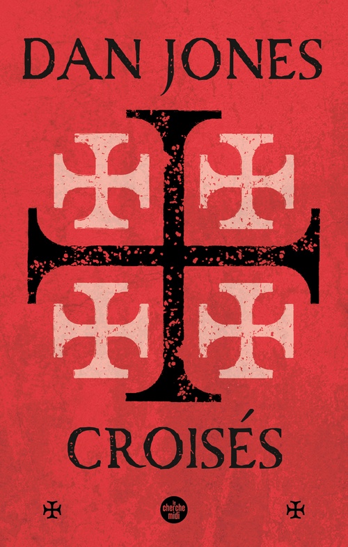 Couverture ebook de Croisés - Une histoire épique des guerres pour la Terre sainte, de Dan Jones