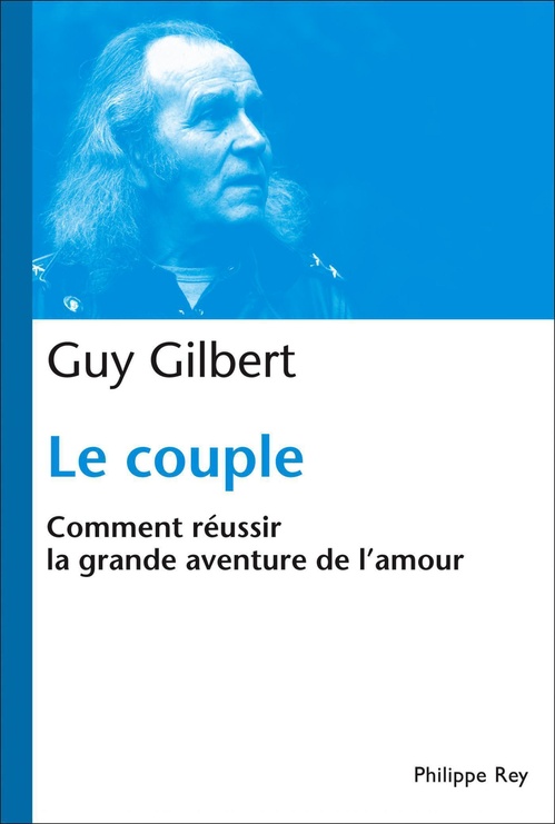 ebook cover of Le Couple : Comment réussir la grande aventure de l'Amour, by Guy Gilbert
