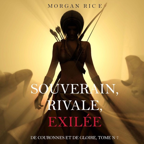 Couverture audiobook de Souverain, Rivale, Exilée (De Couronnes et de Gloire, Tome n 7), de Morgan Rice