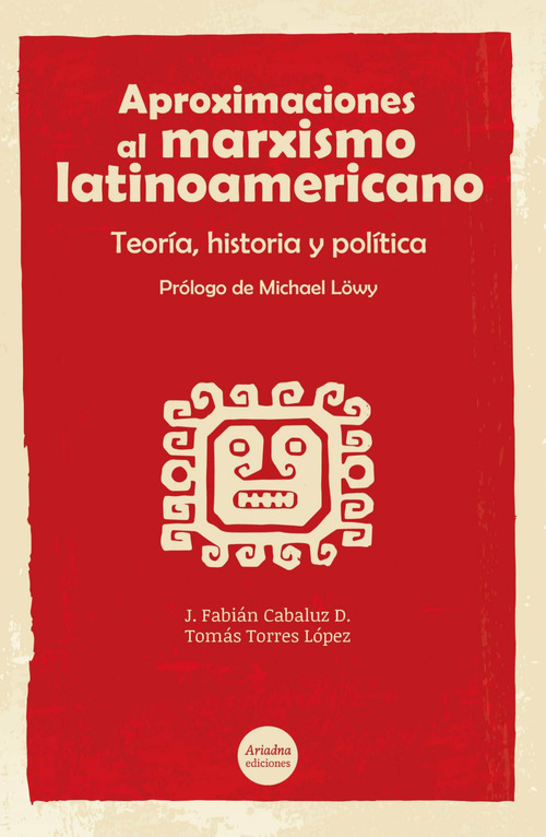 ebook cover of Aproximaciones al marxismo latinoamericano. Teoría, historia y política, by Fabian Cabaluz, Tomás Torres