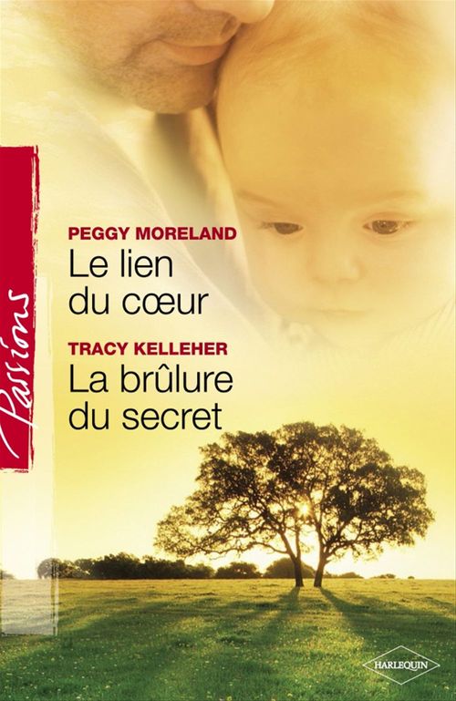 ebook cover of Le lien du coeur - La brûlure du secret (Harlequin Passions), by Peggy Moreland, Tracy Kelleher