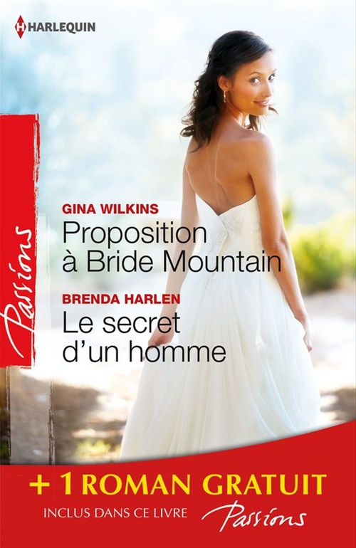 ebook cover of Proposition à Bride Mountain - Le secret d'un homme - Un ennemi irrésistible, by Marie Ferrarella, Brenda Harlen, Gina Wilkins