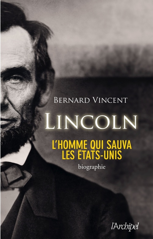 ebook cover of Abraham Lincoln - L'homme qui sauva les Etats-Unis, by Bernard Vincent