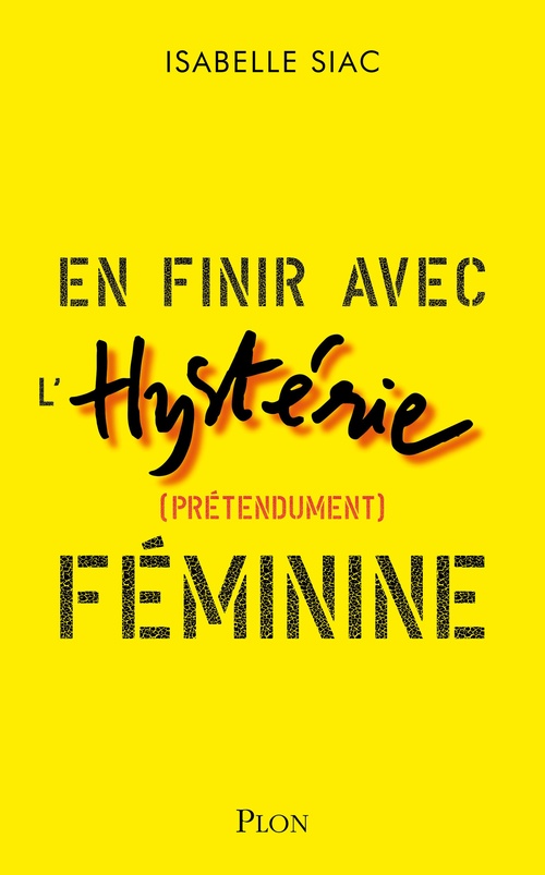 Couverture ebook de En finir avec l'hystérie (prétendument) féminine, de Isabelle Siac