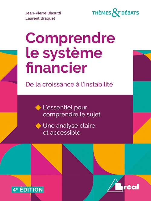 Couverture ebook de Comprendre le système financier : De la croissance à l'instabilité, de Jean-Pierre Biasutti, Laurent Braquet