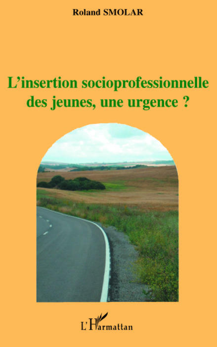 Couverture ebook de L'insertion socioprofessionnelle des jeunes, une urgence?, de Roland Smolar