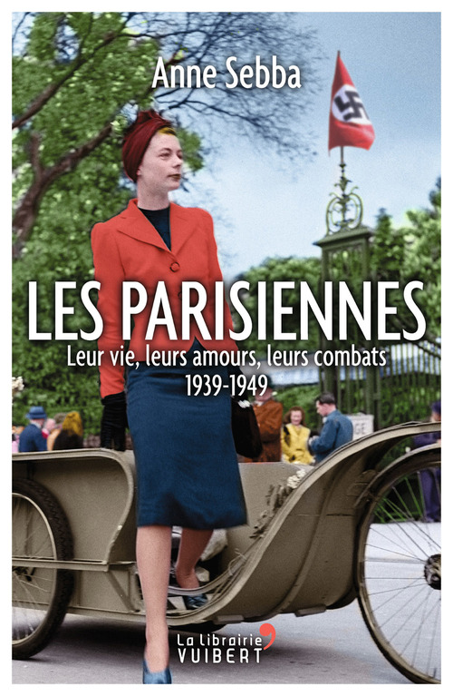 Couverture ebook de Les Parisiennes : Leur vie, leurs amours, leurs combats - 1939-1949, de Anne Sebba