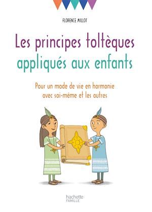 ebook cover of Les principes toltèques appliqués aux enfants, by Florence Millot