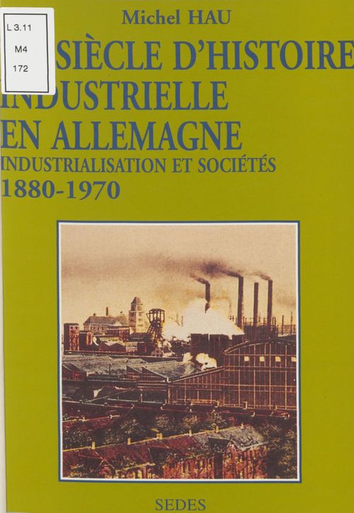 Couverture ebook de Un siècle d'histoire industrielle en Allemagne, 1880-1970, de Philippe Haudrère