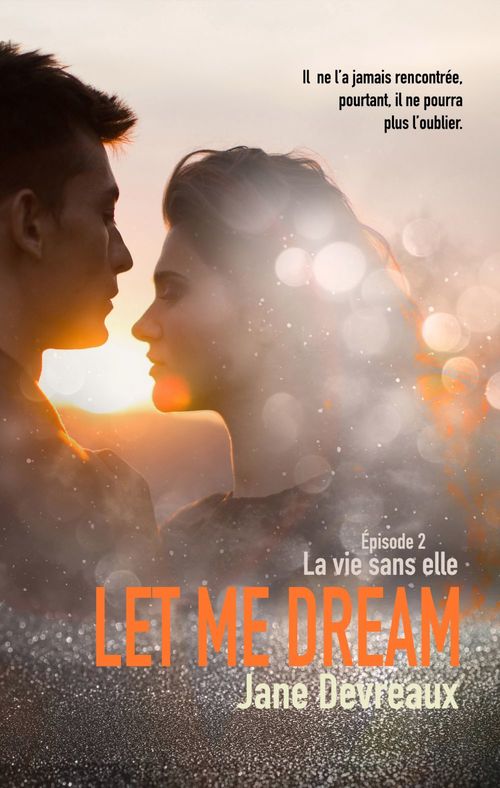 Couverture ebook de Let Me Dream - Épisode 2, de Jane Devreaux