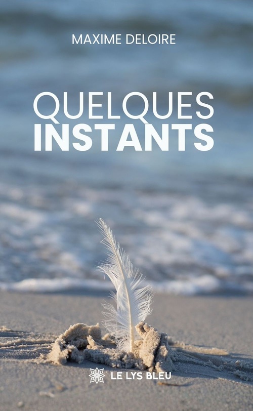 ebook cover of Quelques instants, by Maxime Deloire