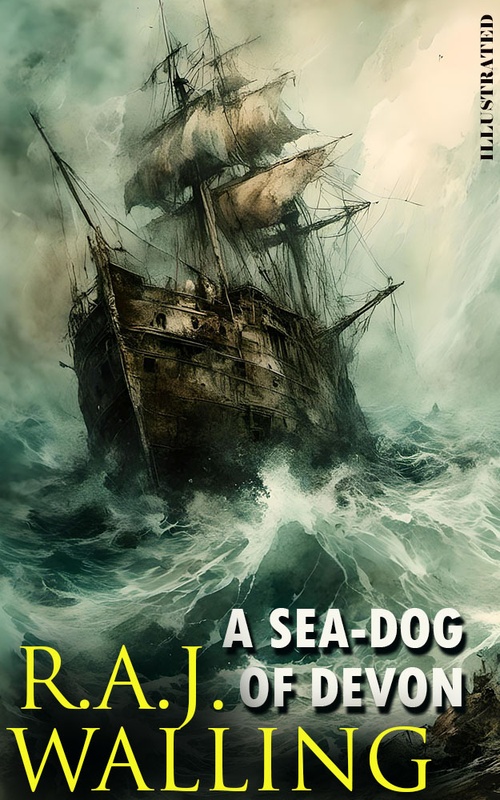 ebook cover of A Sea-Dog of Devon. Illustrated, by R.A.J. Walling