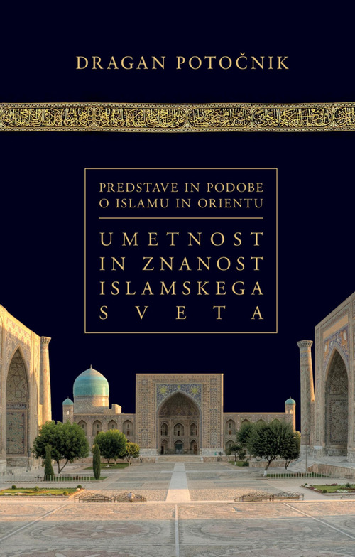 ebook cover of Umetnost in znanost islamskega sveta, by Dragan Potocnik
