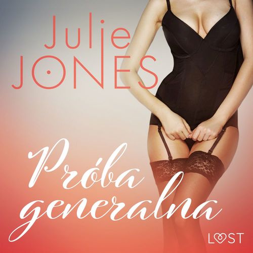 audiobook cover of Próba generalna - opowiadanie erotyczne, by Julie Jones