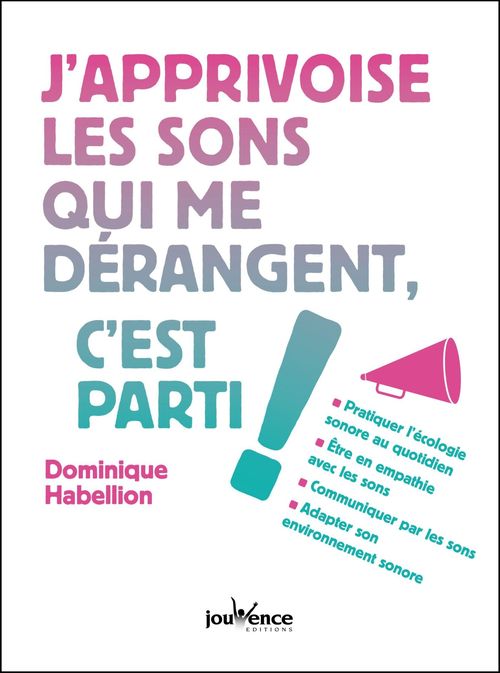 Couverture ebook de J'apprivoise les sons qui me dérangent, c'est parti !, de Dominique Habellion