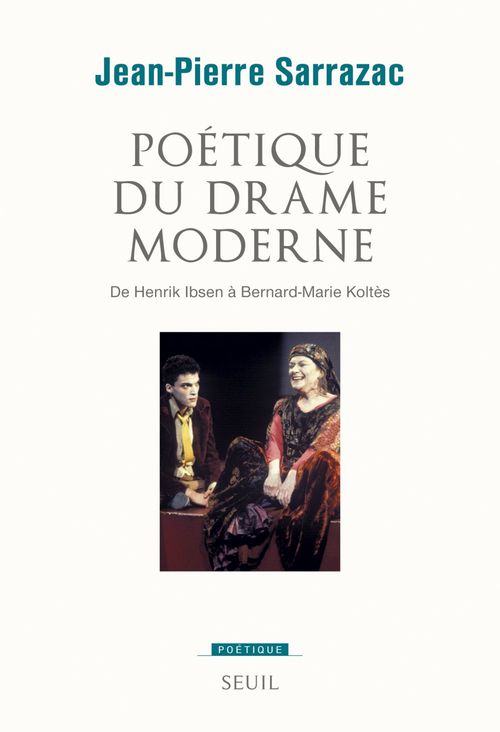 Couverture ebook de Poétique du drame moderne. De Henrik Ibsen à Bernard-Marie Koltès, de Jean-Pierre Sarrazac