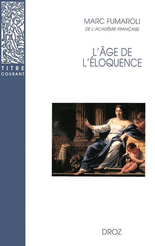 ebook cover of L'Age de l'éloquence : Rhétorique et «res literaria» de la Renaissance au seuil de l'époque classique, by Marc Fumaroli