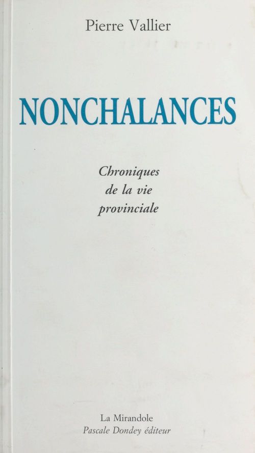 Couverture ebook de Nonchalances : chroniques de la vie provinciale, de Pierre Vallier