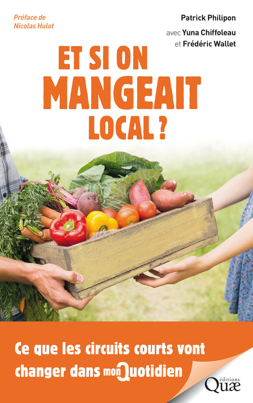 Couverture ebook de Et si on mangeait local ?, de Frédéric Wallet, Patrick Philipon, Yuna Chiffoleau