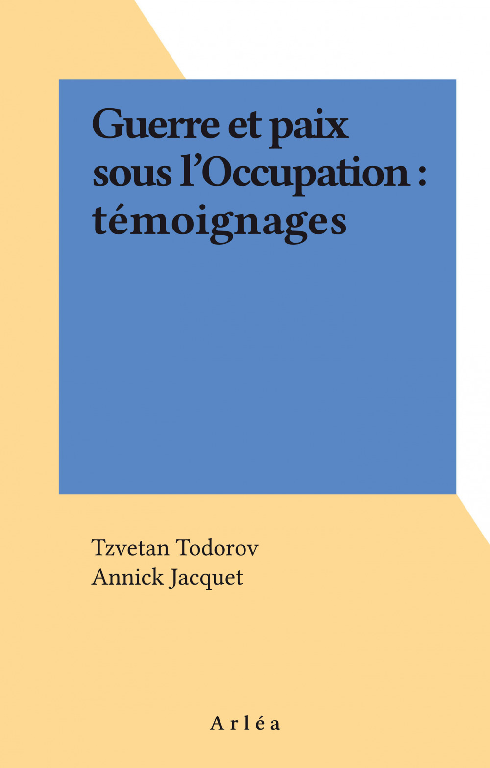 Couverture ebook de Guerre et paix sous l'Occupation : témoignages, de Todorov/Jacquet