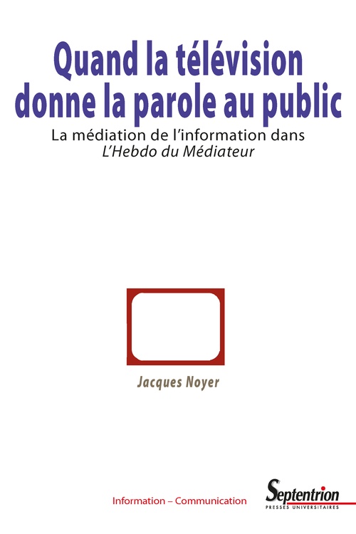 Couverture ebook de Quand la télévision donne la parole au public, de Jacques Noyer