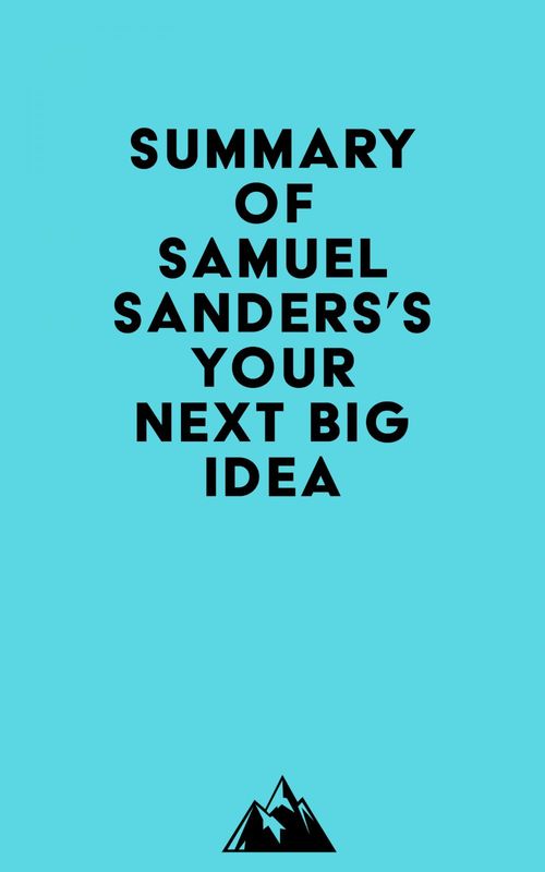 Couverture ebook de Summary of Samuel Sanders's Your Next Big Idea, de Everest Media
