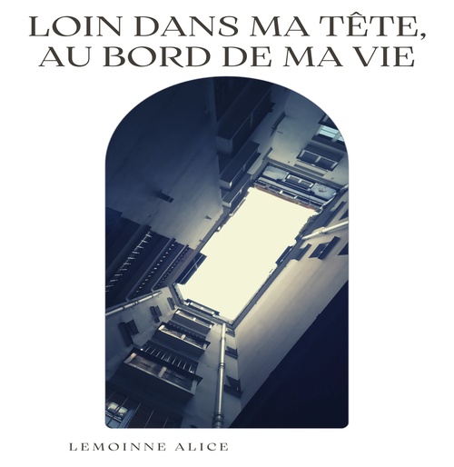 Couverture ebook de Loin dans ma tête,  au bord de ma vie, de Alice Lemoinne