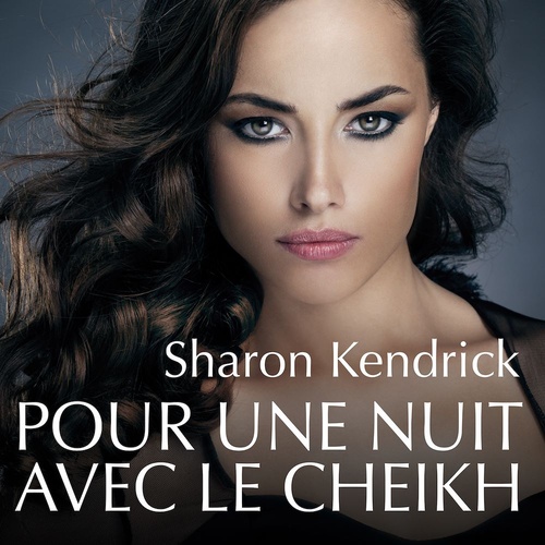 audiobook cover of Pour une nuit avec le cheikh, by Sharon Kendrick