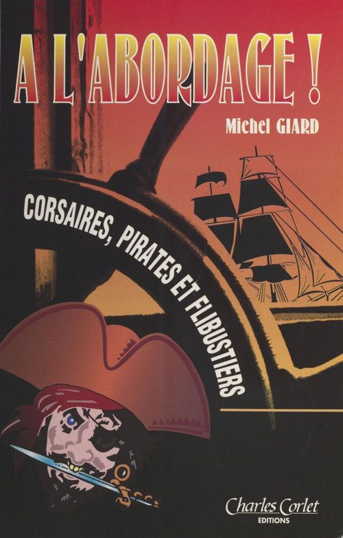 Couverture ebook de À l'abordage ! Corsaires, pirates et flibustiers : De l'histoire au cinéma, de Michel Giard