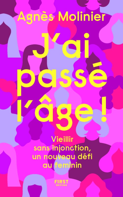 Couverture ebook de J'ai passé l'âge ! - Vieillir sans injonction, un nouveau défi au féminin, de Agnès Molinier