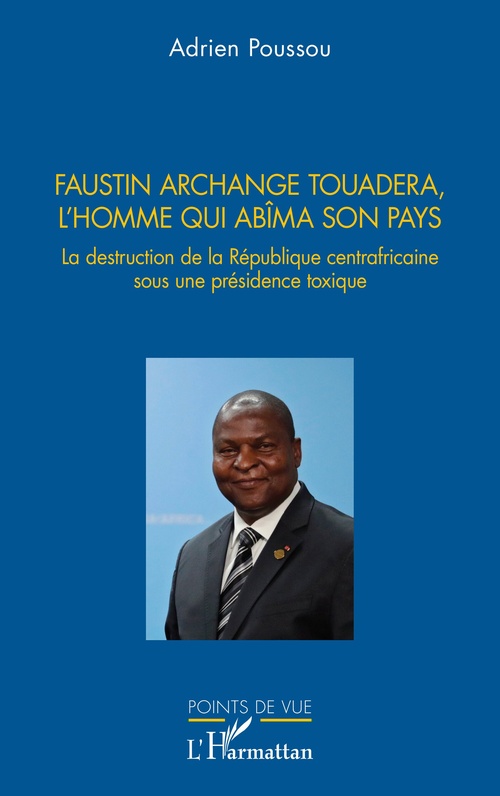 Couverture ebook de Faustin Archange Touadera, l´homme qui abima son pays, de Adrien Poussou